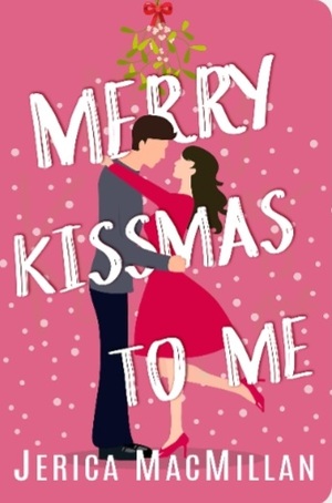 Merry Kissmas to Me by Jerica MacMillan