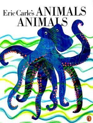 Eric Carle's Animals Animals by Laura Whipple, Eric Carle