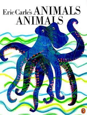 Eric Carle's Animals Animals by Eric Carle, Laura Whipple