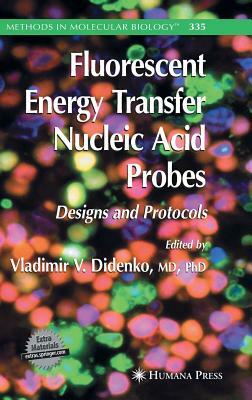 Fluorescent Energy Transfer Nucleic Acid Probes: Designs and Protocols [With CDROM] by 