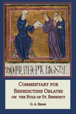 Commentary for Benedictine Oblates: On the Rule of St. Benedict by G. a. Simon