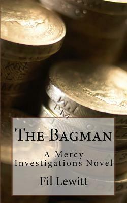 The Bagman: A Mercy Investigations Novel by Fil Lewitt