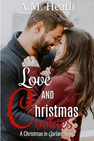 Love and Christmas Cookies  by A.M. Heath