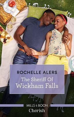 The Sheriff Of Wickham Falls by Rochelle Alers, Rochelle Alers