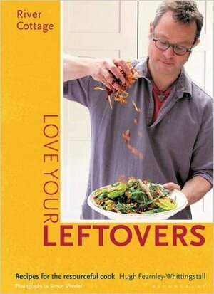 River Cottage Love Your Leftovers by Hugh Fearnley-Whittingstall