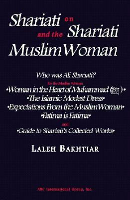 Shariati on Shariati and the Muslim Woman by Ali Shariati