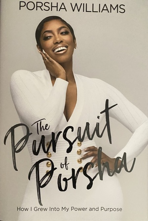 The Pursuit of Porsha How I Grew Into My Power and Purpose  by Porsha Williams