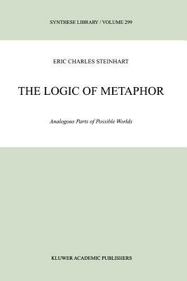 The Logic of Metaphor: Analogous Parts of Possible Worlds by Eric Steinhart