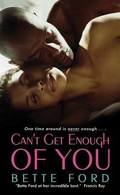 Can't Get Enough of You by Bette Ford