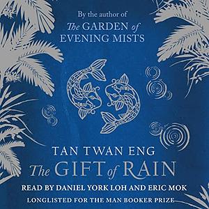 The Gift of Rain by Tan Twan Eng