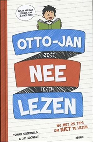 Otto-Jan zegt nee tegen lezen by Tommy Greenwald