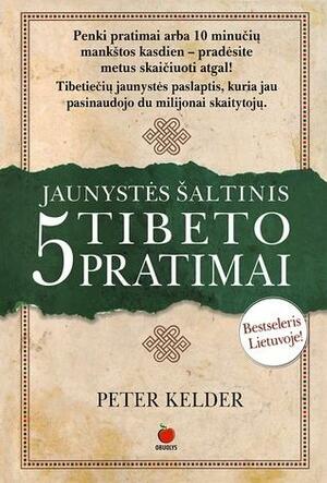 Jaunystės šaltinis. 5 Tibeto pratimai. 1 knyga by Peter Kelder, Raimonda Kavaliauskienė