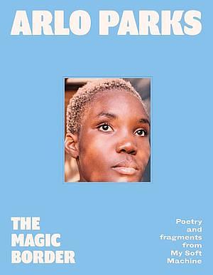 The Magic Border by Arlo Parks