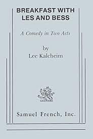 Breakfast with Les and Bess: A Comedy in Two Acts by Lee Kalcheim