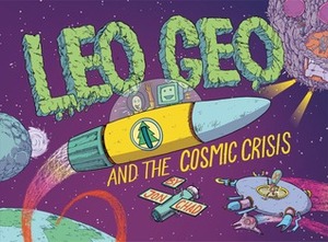 Leo Geo and the Cosmic Crisis by Jon Chad