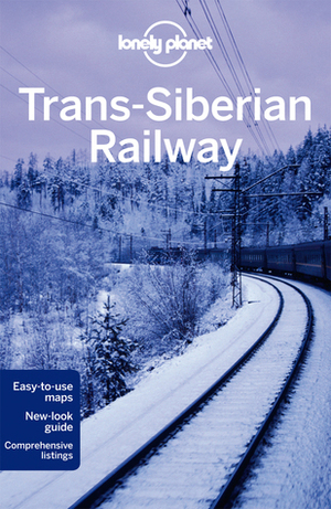 Trans-Siberian Railway by Greg Bloom, Anthony Haywood, Marc Bennetts