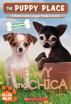 Chewy And Chica by Ellen Miles