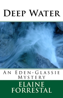 Deep Water: An Eden-Glassie Mystery by Elaine Forrestal