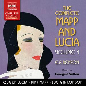 The Complete Mapp and Lucia: Volume 1 by E.F. Benson