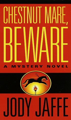 Chestnut Mare, Beware by Jody Jaffe