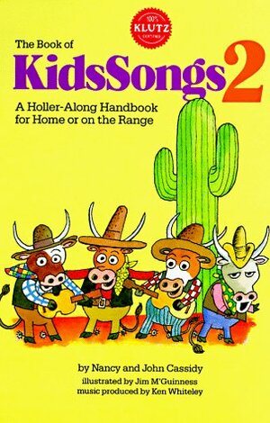 The Book of KidsSongs 2: A Holler-Along Handbook For Home Or On The Range with Book by John Cassidy, Nancy Cassidy