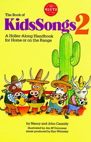 The Book of KidsSongs 2: A Holler-Along Handbook For Home Or On The Range with Book by Nancy Cassidy, John Cassidy