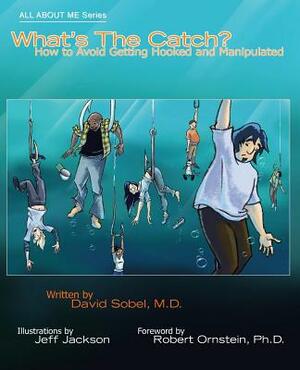 What's the Catch?: How to Avoid Getting Hooked and Manipulated by David Sobel