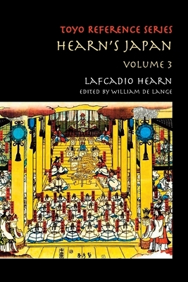 Hearn's Japan: Writings from a Mystical Country, Volume 3 by Lafcadio Hearn