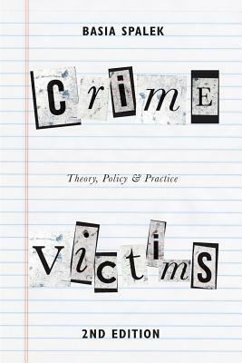 Crime Victims: Theory, Policy and Practice by Basia Spalek