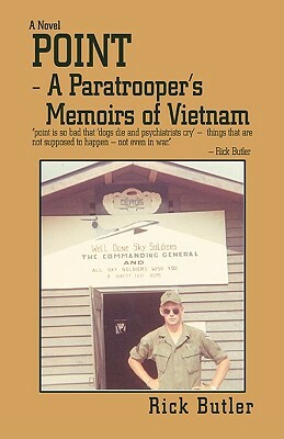 Point- A Paratrooper's Memoirs of Vietnam by Rick Butler