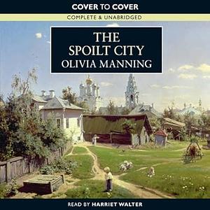 The Spoilt City by Olivia Manning