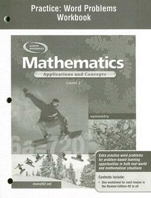 Mathematics: Applications and Concepts, Course 2, Practice: Word Problems Workbook by McGraw Hill