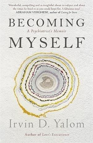 Becoming Myself by Irvin D. Yalom, Irvin D. Yalom