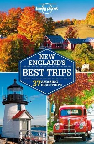 Lonely Planet New England's Best Trips (Travel Guide) by Amy C. Balfour, Caroline Sieg, Paula Hardy, Mara Vorhees, Lonely Planet