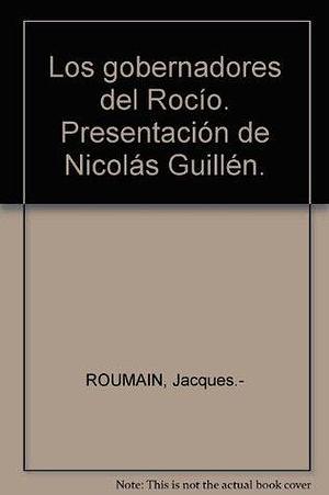 Los gobernadores del Rocío. Presentación de Nicolás Guillén. by Jacques Roumain, Jacques Roumain