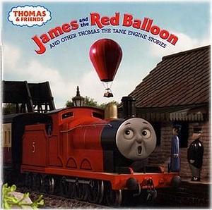 James and the Red Balloon and Other Thomas the Tank Engine Stories by Terry Palone, W. Awdry