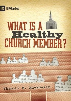 What Is a Healthy Church Member? by Thabiti M. Anyabwile