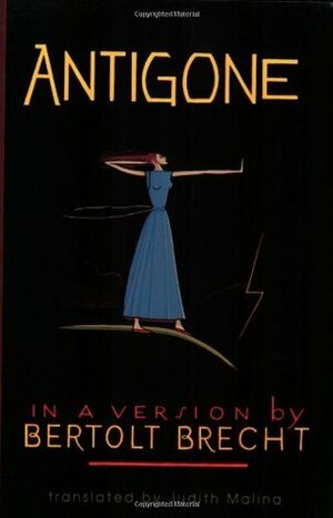 Antigone - In a Version by Bertolt Brecht by Bertolt Brecht, Judith Malina, Friedrich Hölderlin, Sophocles