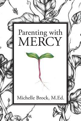 Parenting with Mercy by Michelle Elaine Brock