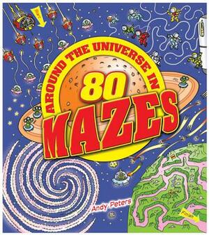 Around the Universe in 80 Mazes by Andy Peters