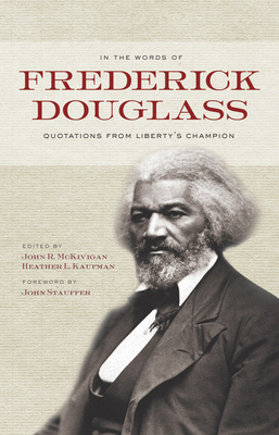 In the Words of Frederick Douglass: Quotations from Liberty's Champion by Frederick Douglass