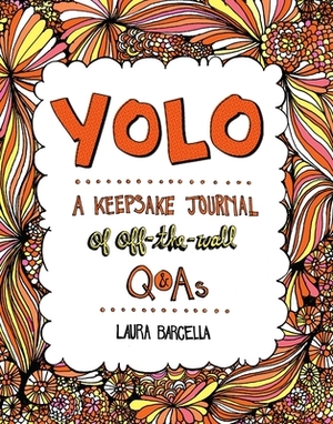 Yolo, Volume 2: A Keepsake Journal of Off-The-Wall Q&as by Laura Barcella