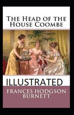 The Head of the House of Coombe Illustrated by Frances Hodgson Burnett