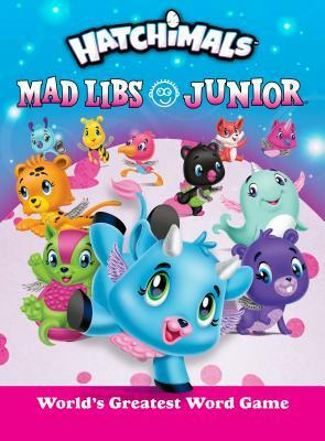 Hatchimals Mad Libs Junior by Molly Reisner