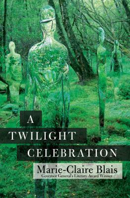 A Twilight Celebration by Marie-Claire Blais