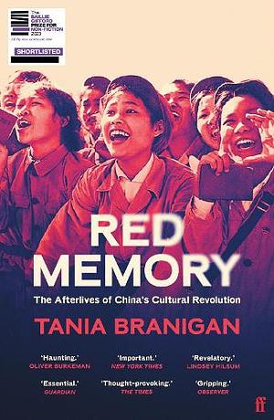 Red Memory: Living, Remembering and Forgetting China's Cultural Revolution by Tania Branigan