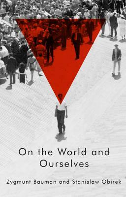 On the World and Ourselves by Zygmunt Bauman, Stanislaw Obirek