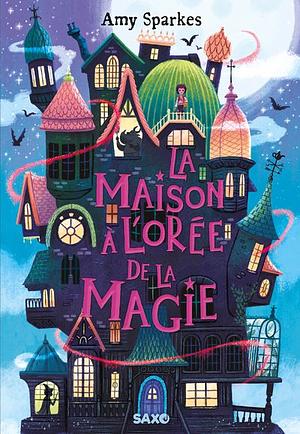 La maison à l'orée de la magie  by Amy Sparkes