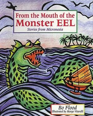 From the Mouth of the Monster Eel: Stories from Micronesia by Margo Vitarelli, Nancy Bohac Flood, Bo Flood