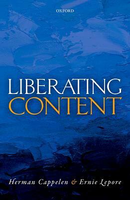 Liberating Content by Ernie Lepore, Herman Cappelen